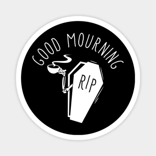 Good Mourning Magnet